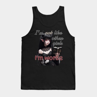 I’m not like other girls, I’m worse Tank Top